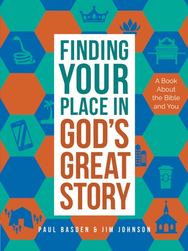 Finding Your Place in God's Great Story: A Book About the Bible and You