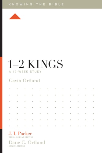 1–2 Kings: A 12-Week Study (Knowing the Bible)