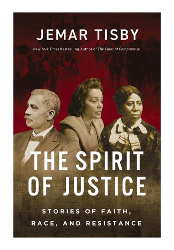 The Spirit of Justice: Stories of Faith, Race, and Resistance
