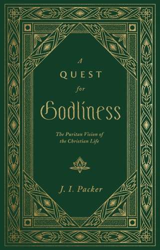 A Quest for Godliness: The Puritan Vision of the Christian Life