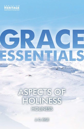 Aspects of Holiness: Holiness (Grace Essentials)