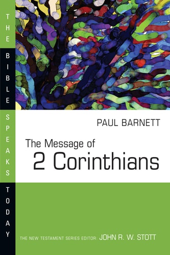 The Message of 2 Corinthians (The Bible Speaks Today Series)
