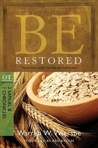 Be Restored (2 Samuel & 1 Chronicles): Trusting God to See Us Through (The BE Series Commentary)