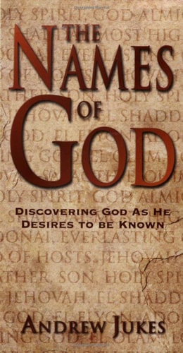 The Names of God: Discovering God as He Desires to Be Known