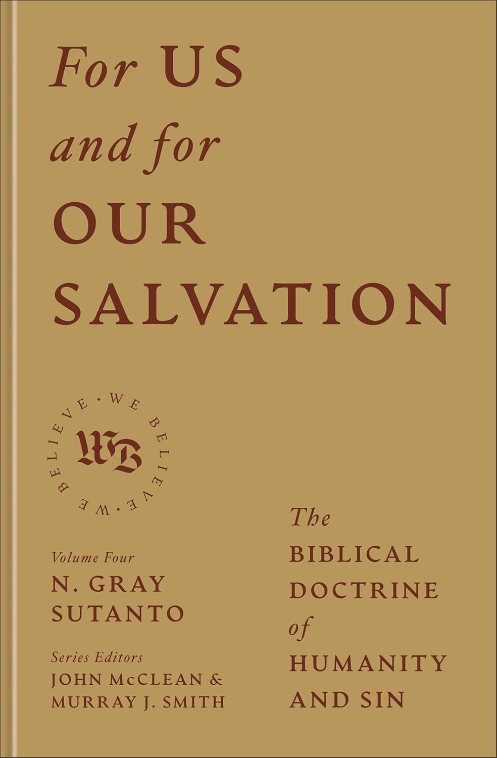 For Us and for Our Salvation: The Biblical Doctrine of Humanity and Sin (We Believe: Studies in Reformed Biblical Doctrine)