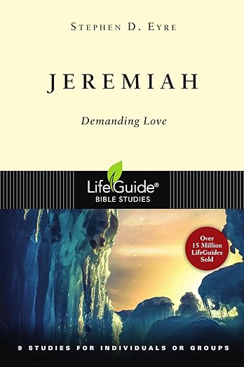 Jeremiah: Demanding Love (LifeGuide Bible Studies)