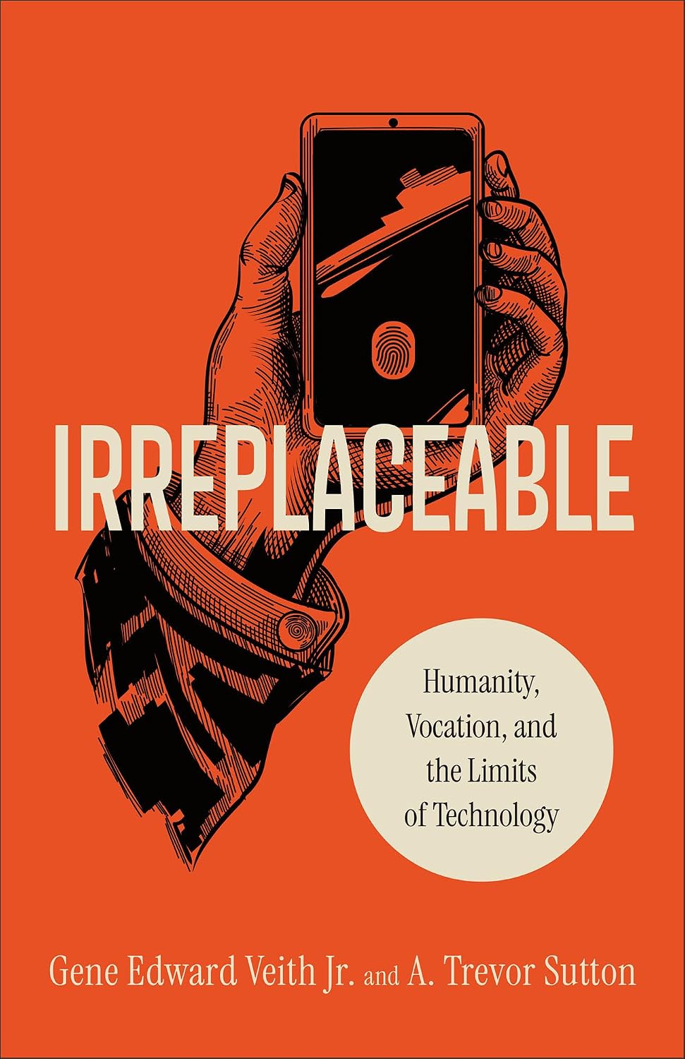 Irreplaceable: Humanity, Vocation, and the Limits of Technology