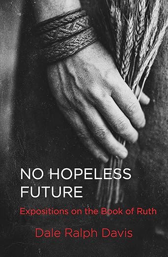 No Hopeless Future: Expositions on the Book of Ruth
