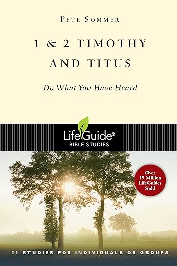 1 & 2 Timothy and Titus: Do What You Have Heard (LifeGuide Bible Studies)