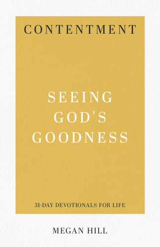 Contentment: Seeing God's Goodness (31-Day Devotionals for Life)