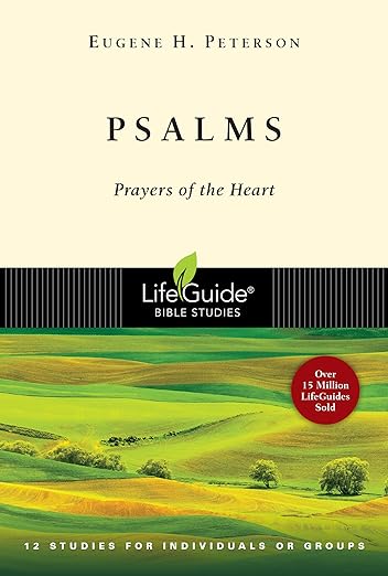 PSALMS: Prayers of the Heart - 12 Studies for Individuals or Groups (Lifeguide Bible Studies)