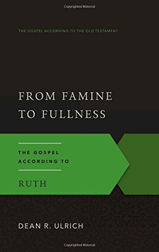 From Famine to Fullness: The Gospel According to Ruth