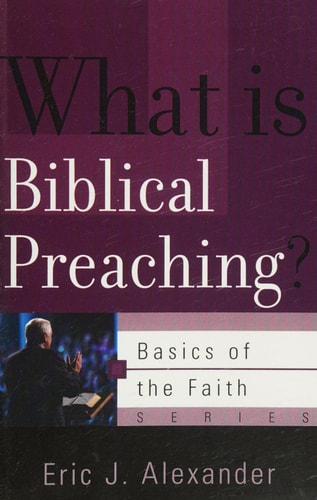What Is Biblical Preaching? (Basics of the Faith)