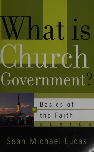 What Is Church Government? (Basics of the Faith)