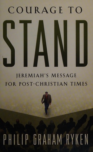 Courage to Stand: Jeremiah's Message for Post-Christian Times