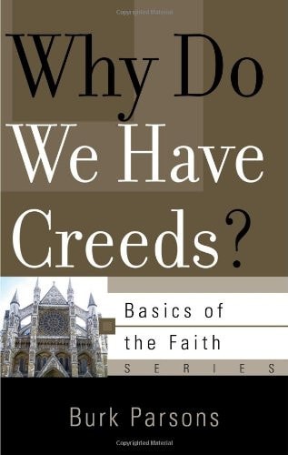 Why Do We Have Creeds? (Basics of the Faith)