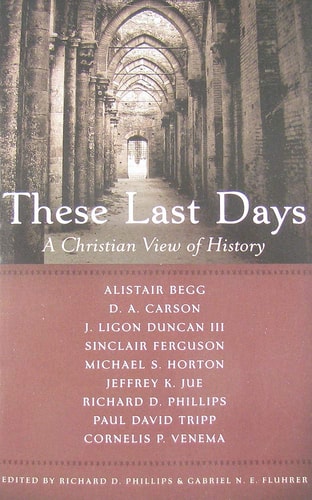 These Last Days: A Christian View of History