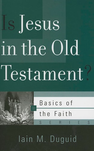 Is Jesus in the Old Testament? (Basics of the Faith)