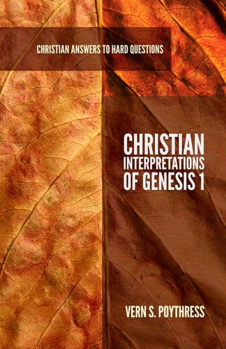 Christian Interpretations of Genesis 1 (Christian Answers to Hard Questions) (Apologia)