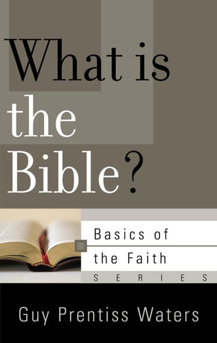 What Is the Bible? (Basics of the Faith)