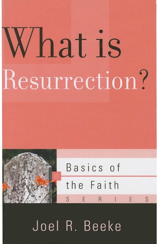 What Is Resurrection? (Basics of the Faith)