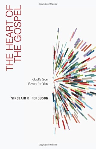 The Heart of the Gospel: God's Son Given for You