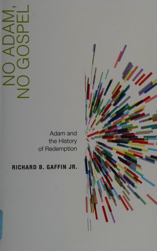 No Adam, No Gospel: Adam and the History of Redemption