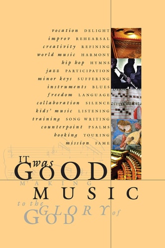 It was Good: Making Music to the Glory of God