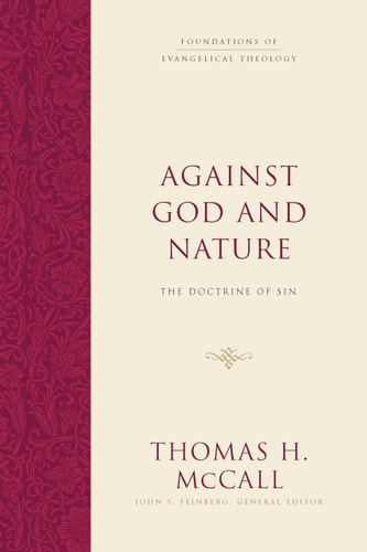 Against God and Nature: The Doctrine of Sin (Foundations of Evangelical Theology)