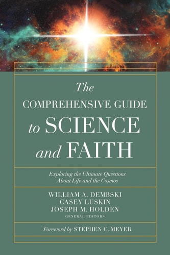 The Comprehensive Guide to Science and Faith: Exploring the Ultimate Questions About Life and the Cosmos
