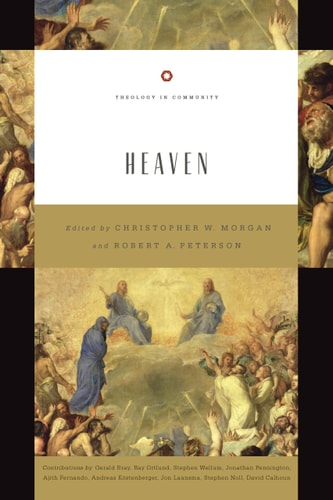 Heaven (Theology in Community) (Volume 6)