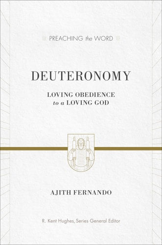 Deuteronomy: Loving Obedience to a Loving God (Preaching the Word)