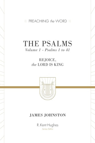 The Psalms: Rejoice, the Lord Is King (Preaching the Word)