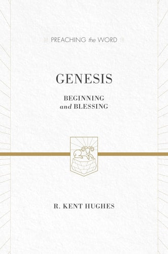 Genesis: Beginning and Blessing (Preaching the Word)