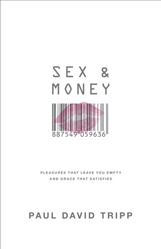 Sex and Money: Pleasures That Leave You Empty and Grace That Satisfies