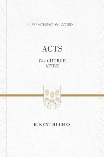 Acts: The Church Afire (Preaching the Word)