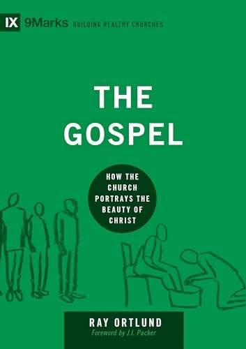 The Gospel: How the Church Portrays the Beauty of Christ (Building Healthy Churches)