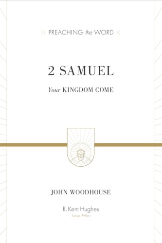 2 Samuel: Your Kingdom Come (Preaching The Word)