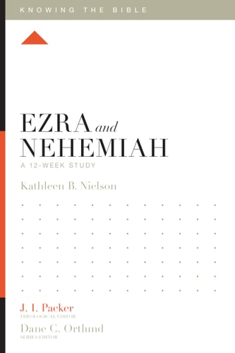 Ezra and Nehemiah: A 12-Week Study (Knowing the Bible)