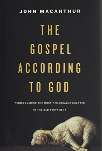 The Gospel according to God: Rediscovering the Most Remarkable Chapter in the Old Testament