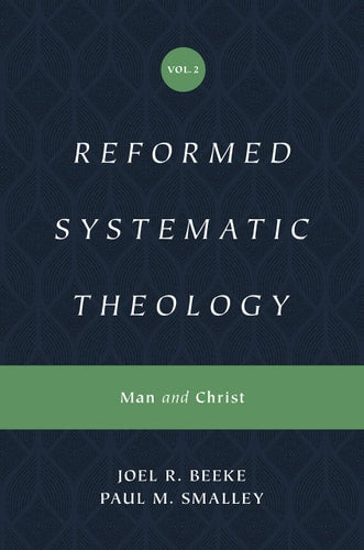 Reformed Systematic Theology: Volume 2: Man and Christ (Reformed Systematic Theology Series)