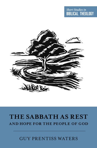 The Sabbath as Rest and Hope for the People of God (Short Studies in Biblical Theology)