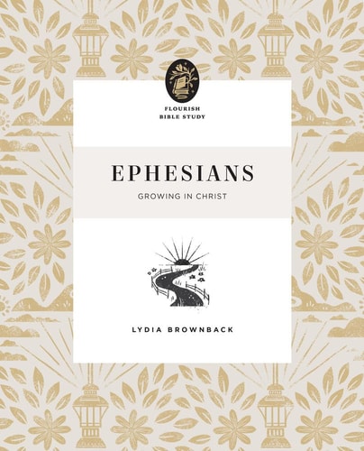 Ephesians: Growing in Christ (Flourish Bible Study)