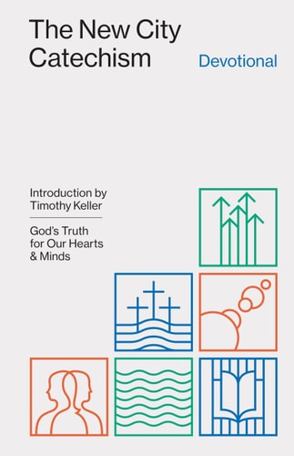 The New City Catechism Devotional: God's Truth for Our Hearts and Minds (The Gospel Coalition)