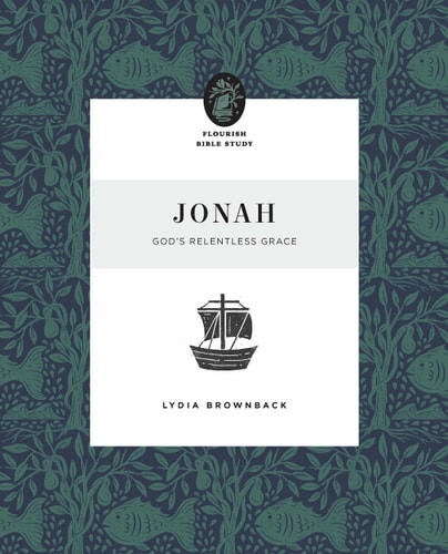 Jonah: God's Relentless Grace (Flourish Bible Study)