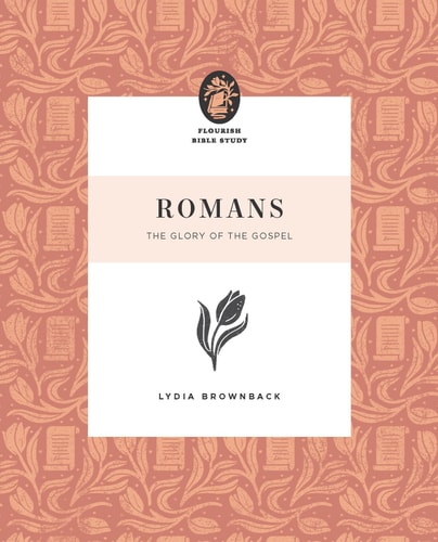 Romans: The Glory of the Gospel (Flourish Bible Study)
