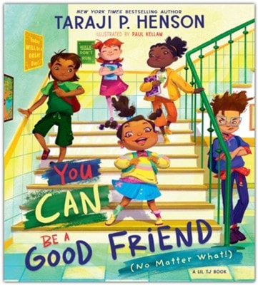 You Can Be a Good Friend (No Matter What!): A Lil Tj Book