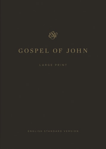 ESV Gospel of John, Large Print (Paperback)