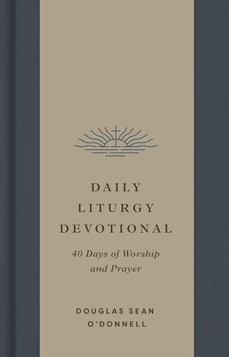 Daily Liturgy Devotional: 40 Days of Worship and Prayer