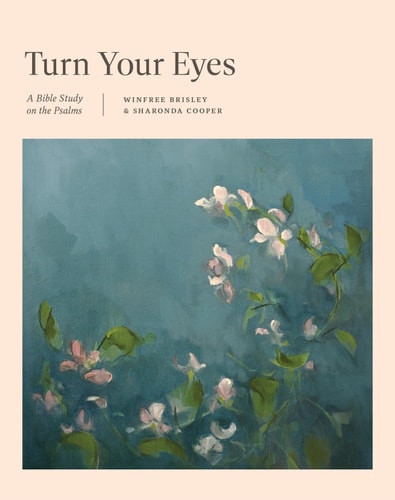 Turn Your Eyes: A Bible Study on the Psalms (TGCW Bible Study)